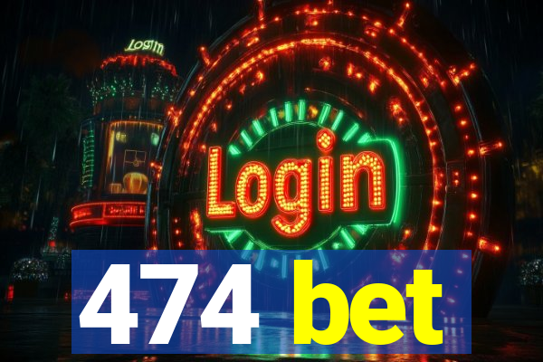 474 bet